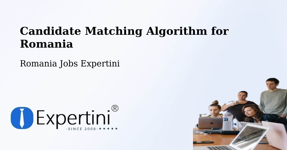 Candidate Matching Algorithm Overview – Rugineşti - Romania Jobs Expertini